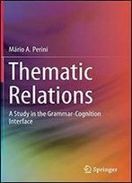 Thematic Relations: A Study In The Grammar-Cognition Interface