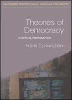 Theories Of Democracy: A Critical Introduction