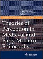 Theories Of Perception In Medieval And Early Modern Philosophy (Studies In The History Of Philosophy Of Mind)