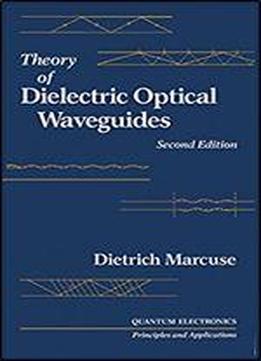 Theory Of Dielectric Optical Waveguides 2e (optics & Photonics Series)