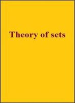 Theory Of Sets (Actualites Scientifiques Et Industrielles)
