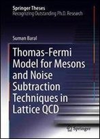Thomas Fermi Model For Mesons And Noise Subtraction Techniques In Lattice Qcd