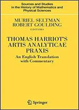Thomas Harriot's Artis Analyticae Praxis: An English Translation With Commentary