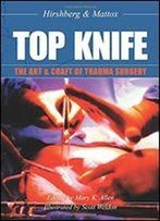 Top Knife: The Art & Craft Of Trauma Surgery