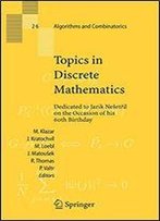 Topics In Discrete Mathematics: Dedicated To Jarik Nesetril On The Occasion Of His 60th Birthday (Algorithms And Combinatorics)