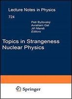 Topics In Strangeness Nuclear Physics (Lecture Notes In Physics, Vol. 724)