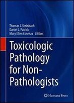 Toxicologic Pathology For Non-Pathologists