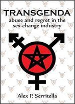 Transgenda - Abuse And Regret In The Sex-change Industry