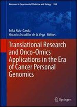 Translational Research And Onco-omics Applications In The Era Of Cancer Personal Genomics