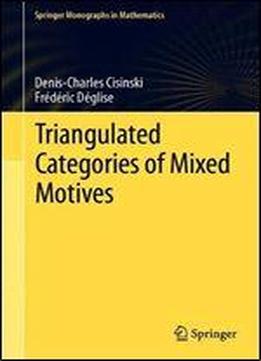 Triangulated Categories Of Mixed Motives (springer Monographs In Mathematics)