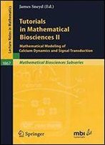 Tutorials In Mathematical Biosciences Ii: Mathematical Modeling Of Calcium Dynamics And Signal Transduction