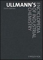 Ullmann's Encyclopedia Of Industrial Chemistry, 40 Volume Set 6th Edition