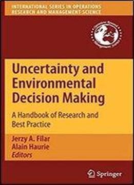 Uncertainty And Environmental Decision Making: A Handbook Of Research And Best Practice