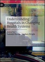 Understanding Hospitals In Changing Health Systems