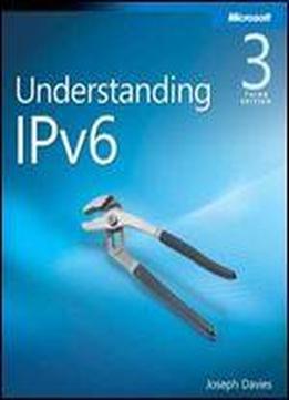 Understanding Ipv6: Your Essential Guide To Ipv6 On Windows Networks By Joseph Davies
