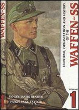 Uniforms, Organization And History Of The Waffen-ss Volume 1