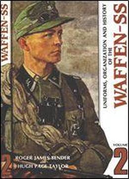 Uniforms, Organization And History Of The Waffen-ss Volume 2
