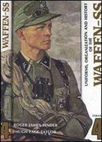 Uniforms, Organization And History Of The Waffen-Ss Volume 4