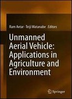 Unmanned Aerial Vehicle: Applications In Agriculture And Environment