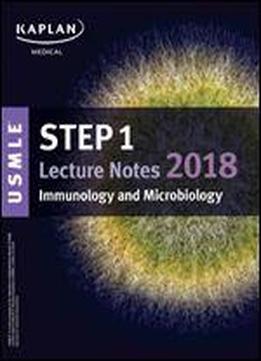 Usmle Step 1 Lecture Notes (kaplan) 2018: Immunology And Microbiology