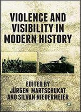 Violence And Visibility In Modern History