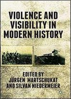 Violence And Visibility In Modern History