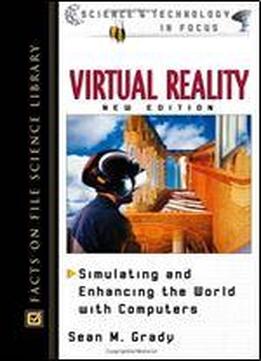 Virtual Reality: Simulating And Enhancing The World With Computers