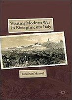 Visiting Modern War In Risorgimento Italy