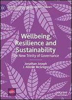 Wellbeing, Resilience And Sustainability: The New Trinity Of Governance (Building A Sustainable Political Economy: Speri Research & Policy)