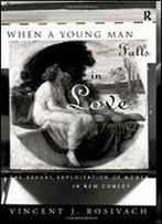 When A Young Man Falls In Love: The Sexual Exploitation Of Women In New Comedy