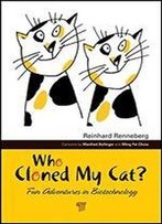 Who Cloned My Cat?: Fun Adventures In Biotechnology