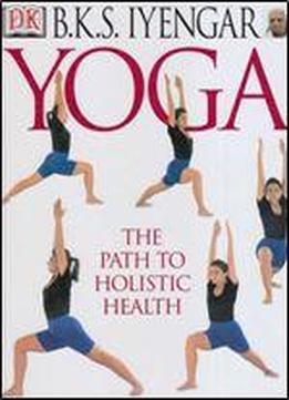 Yoga: The Path To Holistic Health