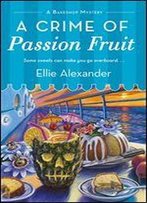 A Crime Of Passion Fruit (A Bakeshop Mystery Book 6)