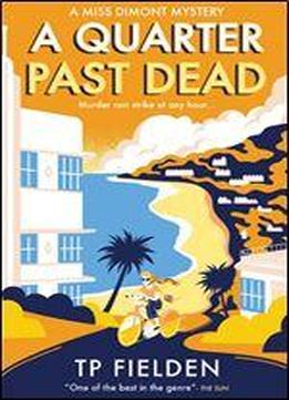 A Quarter Past Dead: A Gripping Crime Mystery Full Of Twists (a Miss Dimont Mystery, Book 3)