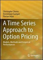 A Time Series Approach To Option Pricing: Models, Methods And Empirical Performances