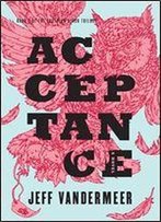 Acceptance: A Novel (The Southern Reach Trilogy Book 3)