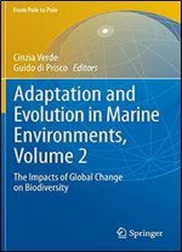 Adaptation And Evolution In Marine Environments, Volume 2: The Impacts Of Global Change On Biodiversity (from Pole To Pole)