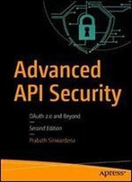 Advanced Api Security: Oauth 2.0 And Beyond