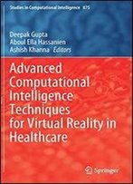 Advanced Computational Intelligence Techniques For Virtual Reality In Healthcare (Studies In Computational Intelligence)