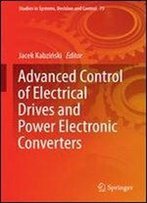 Advanced Control Of Electrical Drives And Power Electronic Converters (Studies In Systems, Decision And Control Book 75)