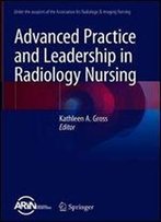 Advanced Practice And Leadership In Radiology Nursing