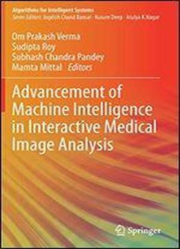 Advancement Of Machine Intelligence In Interactive Medical Image Analysis (algorithms For Intelligent Systems)