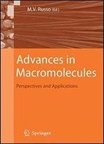 Advances In Macromolecules: Perspectives And Applications