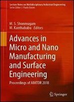 Advances In Micro And Nano Manufacturing And Surface Engineering: Proceedings Of Aimtdr 2018