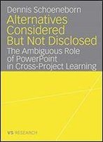 Alternatives Considered But Not Disclosed: The Ambiguous Role Of Powerpoint In Cross-Project Learning