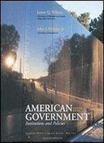 American Government: Institutions And Policies