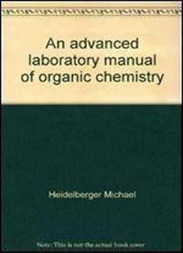 An Advanced Laboratory Manual Of Organic Chemistry