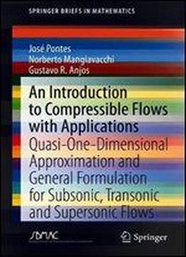 An Introduction To Compressible Flows With Applications: Quasi-one-dimensional Approximation And General Formulation For Subsonic, Transonic And Supersonic Flows (springerbriefs In Mathematics)
