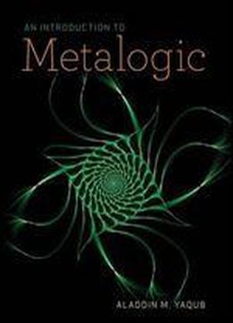 An Introduction To Metalogic
