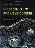 An Introduction To Plant Structure And Development: Plant Anatomy For The Twenty-First Century